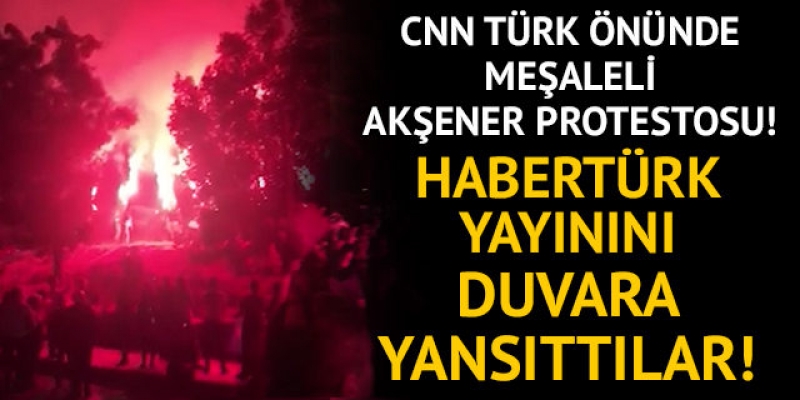 CNN Türk önünde meşaleli Meral Akşener protestosu!