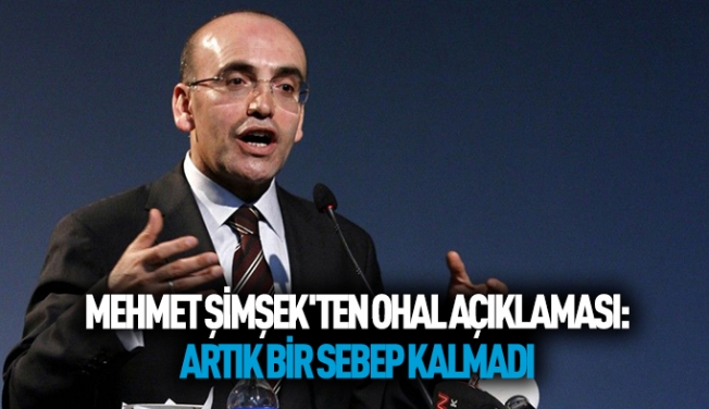 Mehmet Şimşek: OHAL için artık bir sebep kalmadı