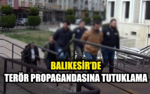 Balıkesir'de terör örgütü propagandasına tutuklama