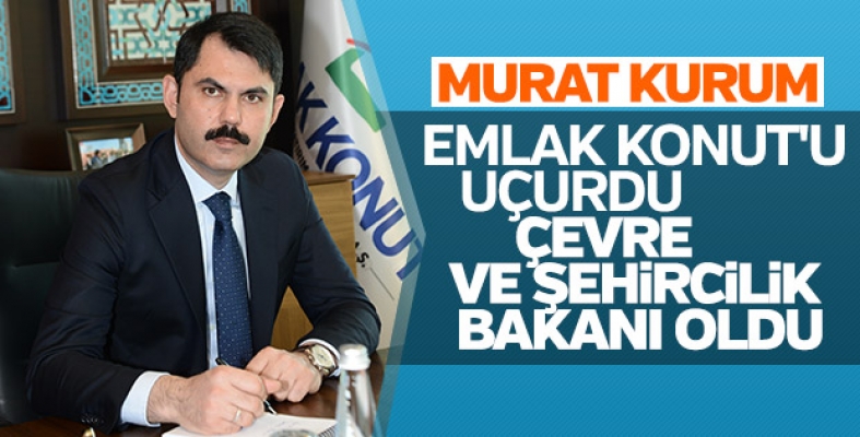 “Murat Kurum'un Çevre ve Şehircilik Bakanı olması sektör adına sevindirici“