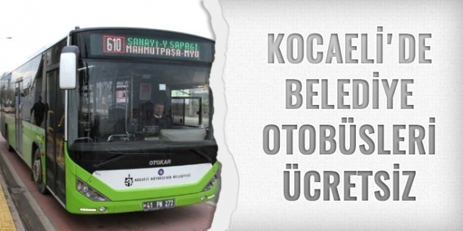 Kocaeli'de belediye otobüsleri bayramda ücretsiz olacak