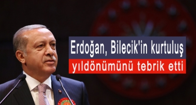 Erdoğan, Bilecik'in kurtuluş yıl dönümünü kutladı