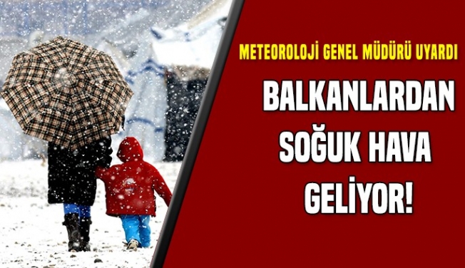 Balkanlar'dan soğuk hava dalgası geliyor