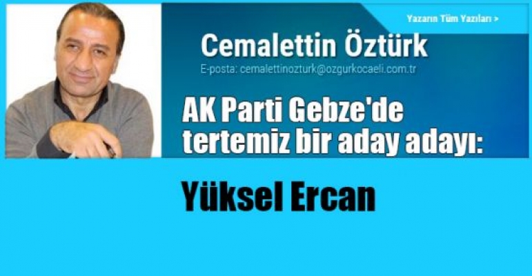 AK Parti Gebze'de tertemiz bir aday adayı: Yüksel Ercan