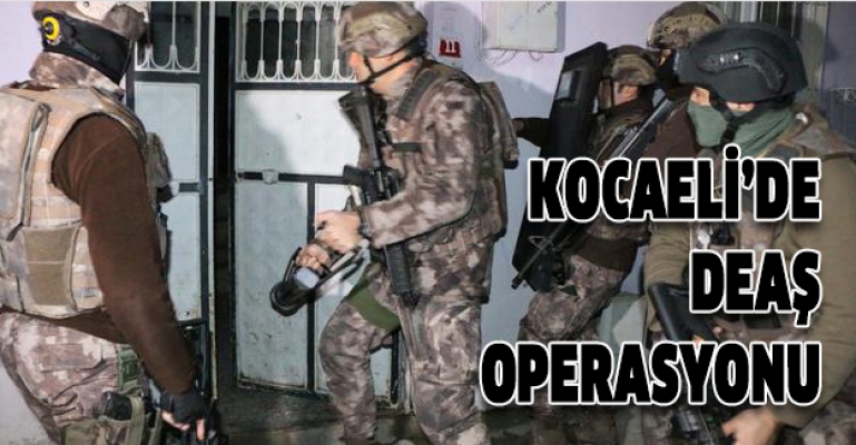 Kocaeli'de DEAŞ operasyonu