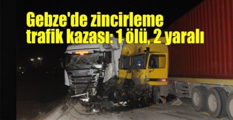 Gebze'de trafik kazası: 1 ölü, 2 yaralı