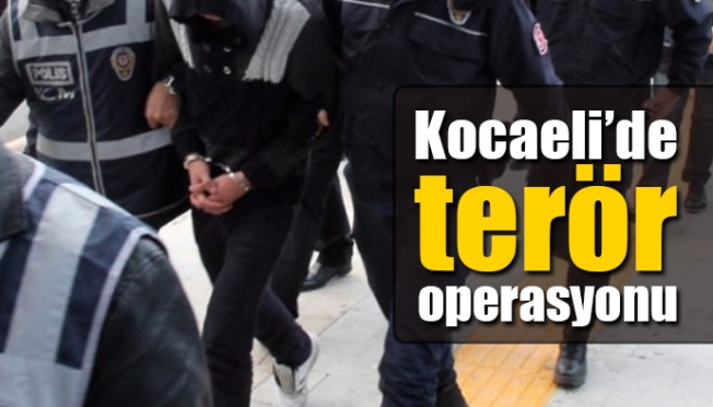 Kocaeli'de terör operasyonu
