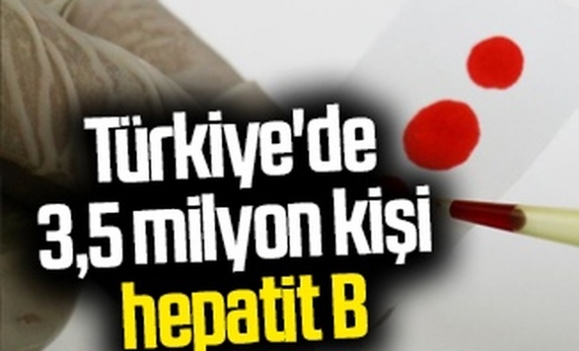 “Türkiye'de 3,5 milyon kişi hepatit B“
