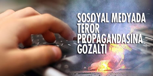 Sosyal medyadan terör örgütü propagandasına gözaltı