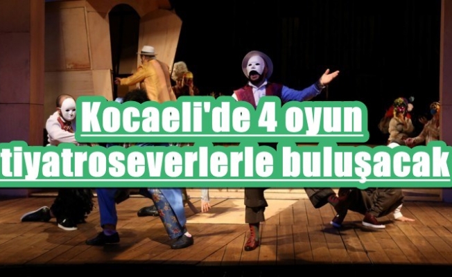 Kocaeli'de 4 oyun tiyatroseverlerle buluşacak