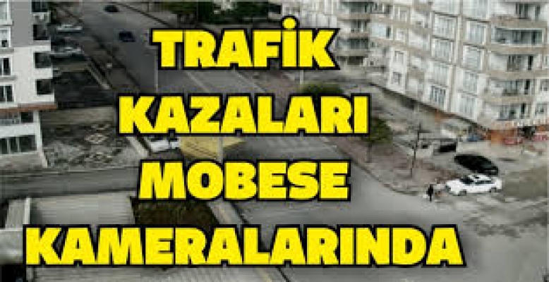 Trafik kazaları MOBESE kameralarında