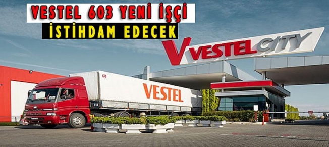 Vestel 603 yeni işçi istihdam edecek
