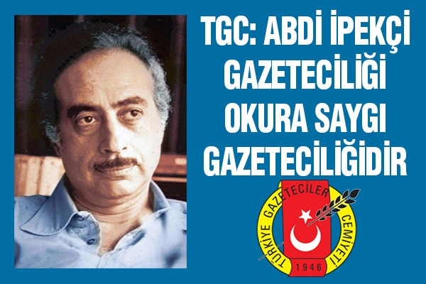 TGC: Abdi İpekçi gazeteciliğe yeni bir soluk getirdi