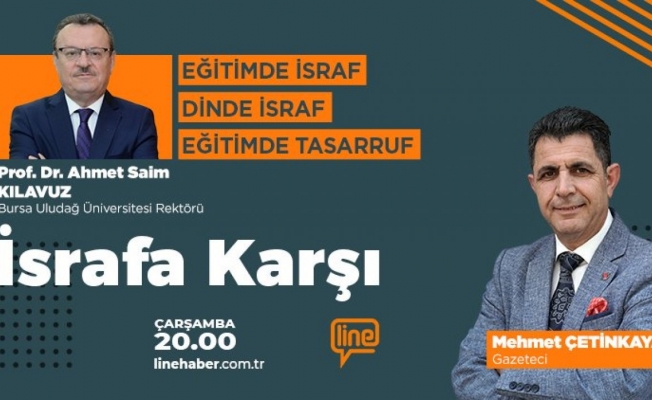 'İsrafa Karşı'nın bu haftaki konuğu Prof. Dr. Ahmet Saim Kılavuz