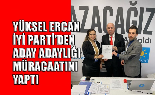 Yüksel Ercan, İYİ Parti Kocaeli Milletvekilliği için ilk adımı attı