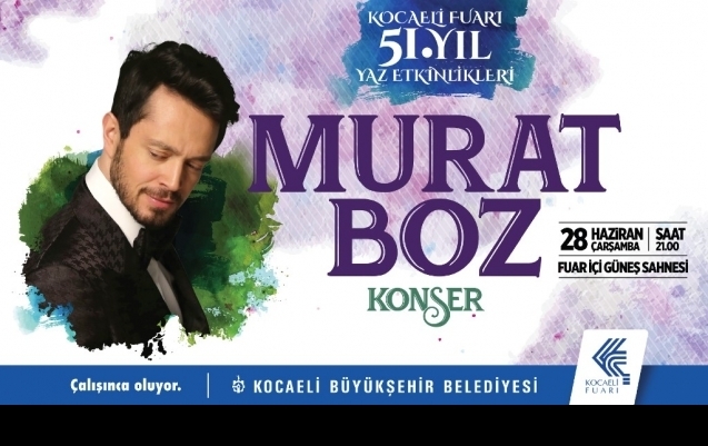 Kocaeli Fuarı'nın 51. Yılında konserler Murat Boz ile başlıyor