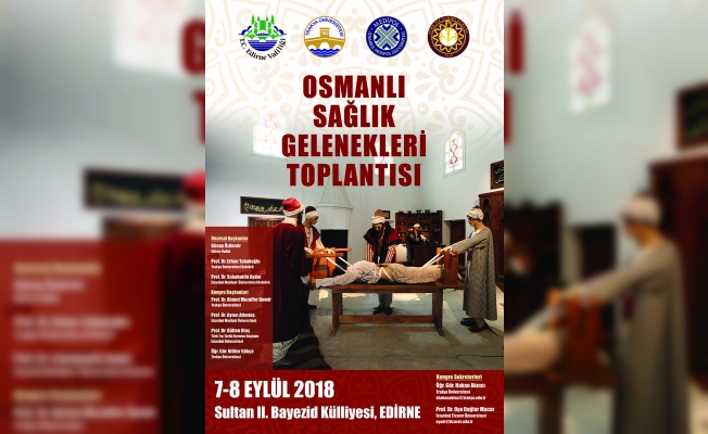 Edirne'de “Osmanlı Sağlık Gelenekleri“ toplantısı düzenlenecek