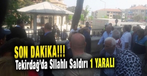 Tekirdağ'da silahlı kavga: 1 yaralı