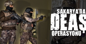 Sakarya'da DEAŞ operasyonu