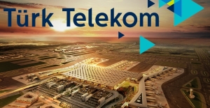 Türk Telekom, İstanbul Yeni Havalimanı'nı dünyaya bağlayacak