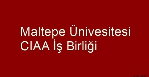 Maltepe Üniversitesi-CIAA iş birliği