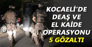 Kocaeli'de DEAŞ ve El-Kaide operasyonu