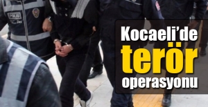 Kocaeli'de terör operasyonu